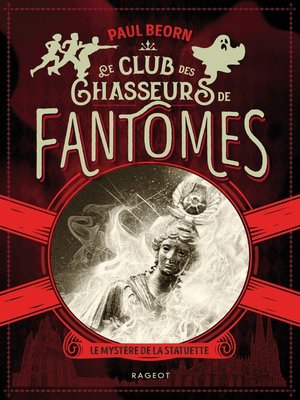 cover image of Le club des chasseurs de fantômes--Le mystère de la statuette